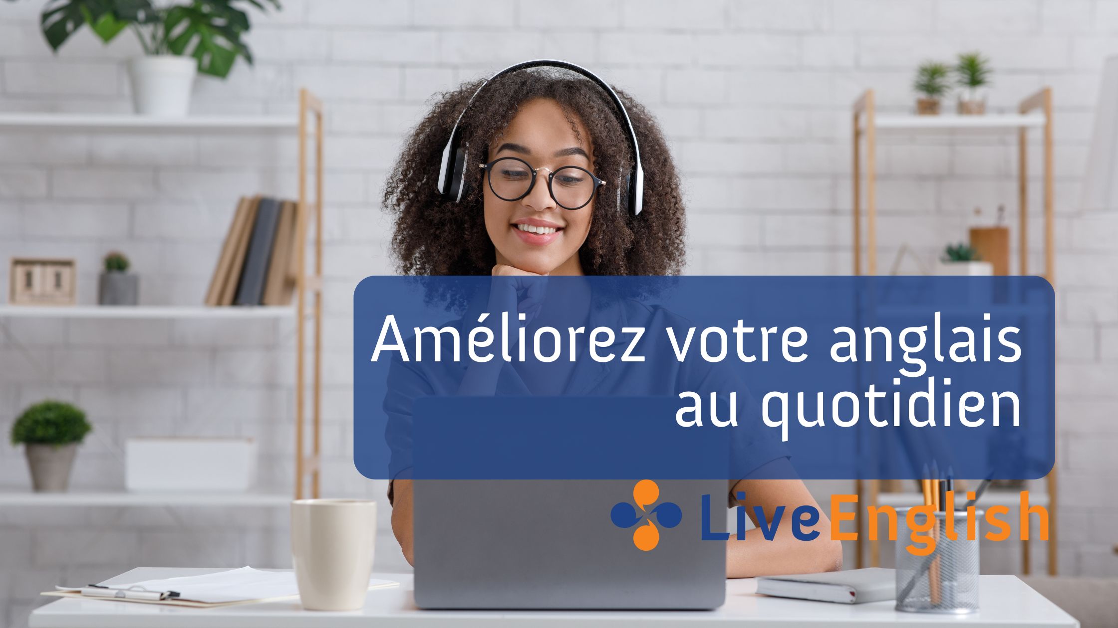 Améliorez votre anglais au quotidien Live English net