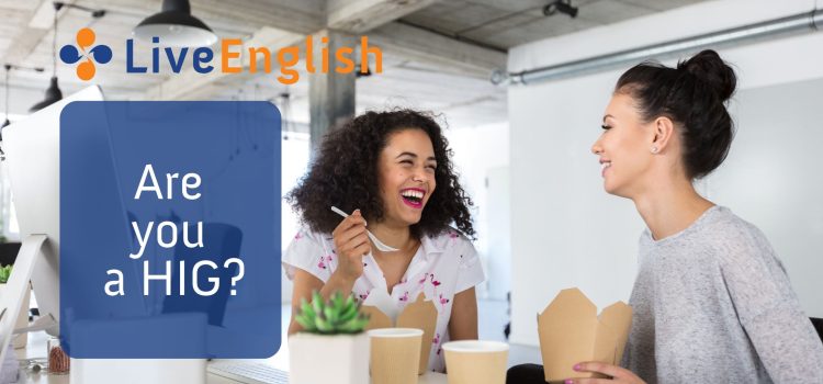 Improve your English conversation, be a HIG!