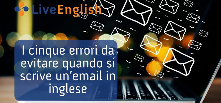 I cinque errori da evitare quando si scrive un’email in inglese