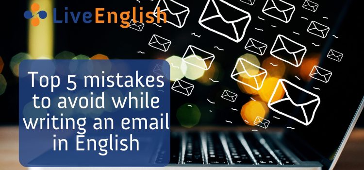 Top Five Mistakes to avoid while writing an email in English