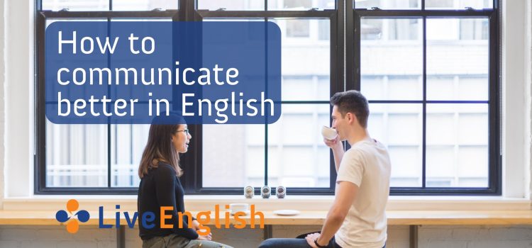 How to communicate better in English even if it’s not your mother tongue