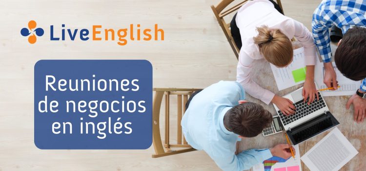 Cómo entender las reuniones de degocios en Inglés si el Inglés no es tu lengua materna