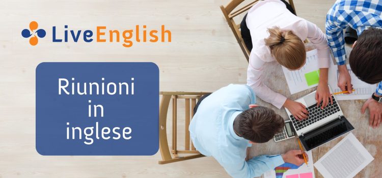 Come gestire le tue riunioni in inglese se l’inglese non è la tua lingua madre