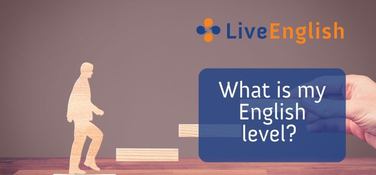 What is my English level?  How to assess it and what’s the next step?