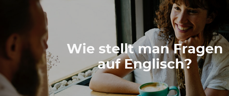 Wie stellt man Fragen auf Englisch? - Live-English.net