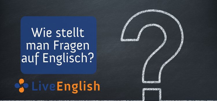 Wie stellt man Fragen auf Englisch?