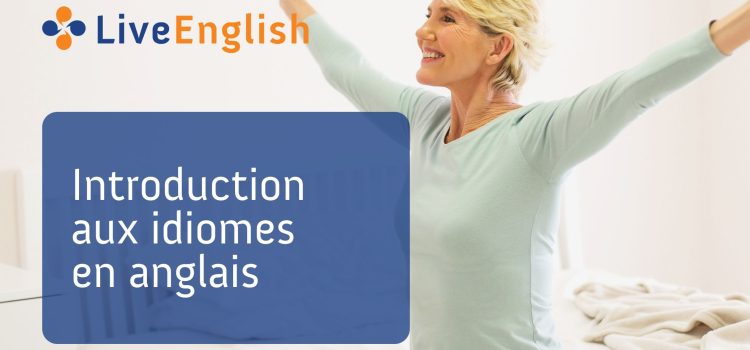 Introduction aux idiomes en anglais