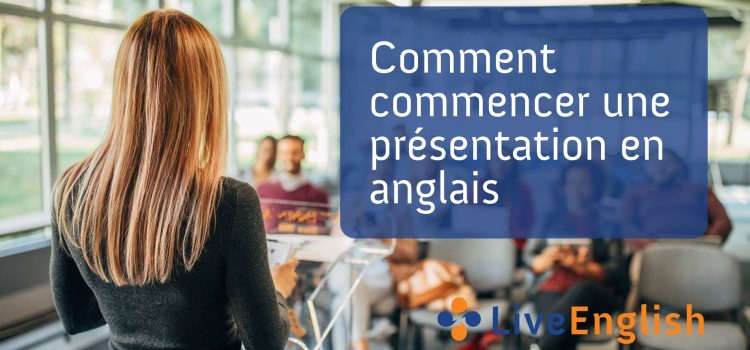 Comment commencer une présentation en anglais même si votre anglais est un peu bloqué