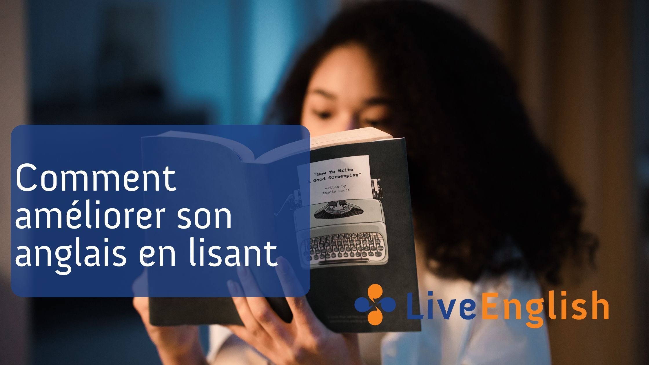 Comment am liorer son anglais en lisant Live English