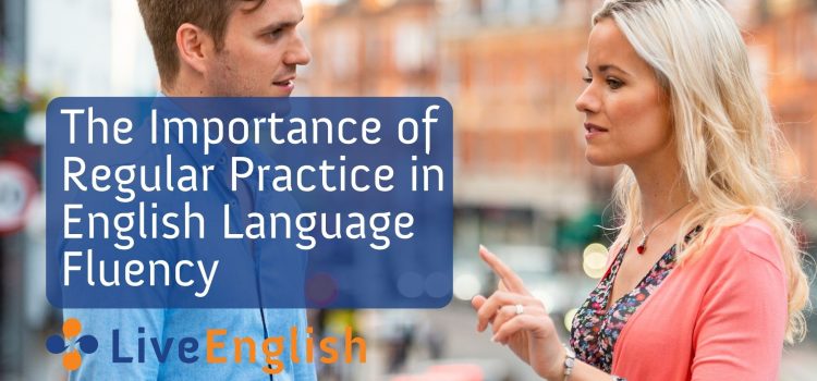 The Importance of Regular Practice in English Language Fluency