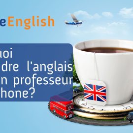 Pourquoi apprendre l'anglais avec un professeur anglophone?