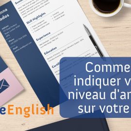 Comment indiquer votre niveau d'anglais sur votre CV