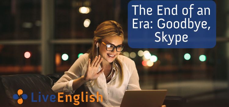 Learning English Online – The End of an Era: Goodbye, Skype – 5 Q&A to help you!